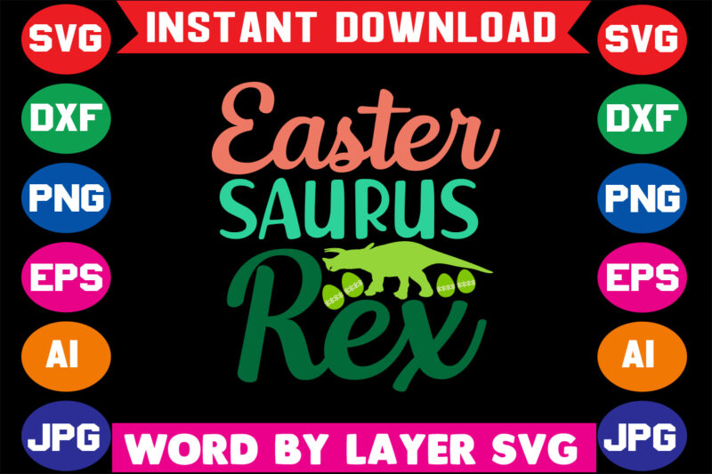 Easter Saurus Rex, Easter Svg Vector T- Shirt Design, Easter Dinosaur, Bunny Saurus, Dinosaur Svg, Funny T Rex Sayings, Easter Svg For Kid, Svg Files For Cricut,easter Dinosaur Svg, Happy