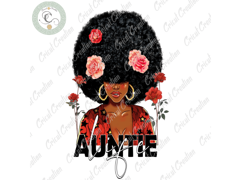 Black Girl, Auntie Life Diy Crafts, flower backgorund PNG files, Shining Earing Silhouette Files, Trending Cameo Htv Prints