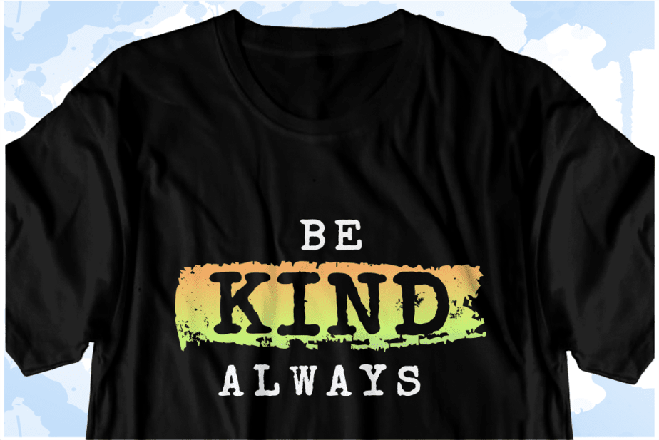 Be Kind Always Inspirational Quote T shirt Design Graphic Vector - Buy ...