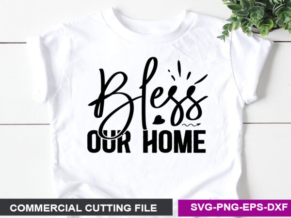 Bless our home svg t shirt template