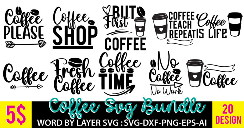 Coffee Svg Design Bundle, Coffee Svg Bundle Quotes, Coffee Tshirt Design, Coffee Vector Svg Bundle, Coffee Svg Cut File Bundle