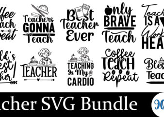 Teacher SVG Bundle, 50 teacher editable t shirt designs bundle in ai png svg cutting printable files, teaching teacher svg bundle, teachers day svg files for cricut, back to school