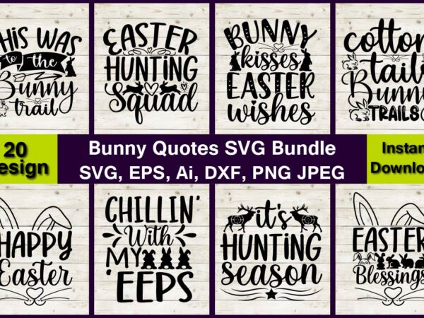 Bunny quotes png & svg vector 20 t-shirt design bundle, happy easter svg bundle,bunny svg bundle,bunny, bunny vector, bunny svg vector,bunny t-shirt, t-shirt, tshirt, t-shirt design,bunny design,easter svg, easter quotes,