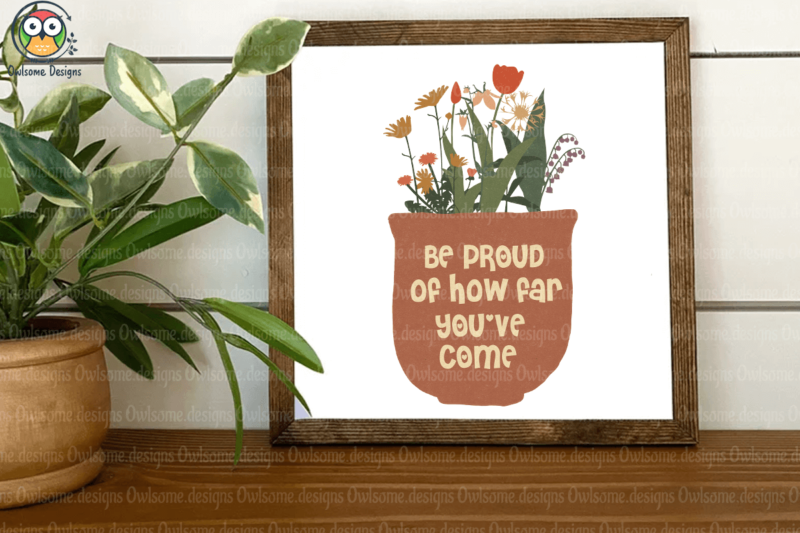 Be Proud of how far you’ve come t-shirt design