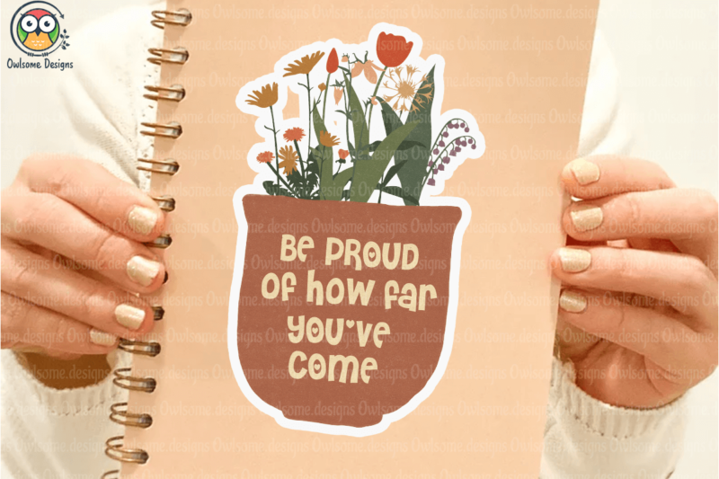 Be Proud of how far you’ve come t-shirt design