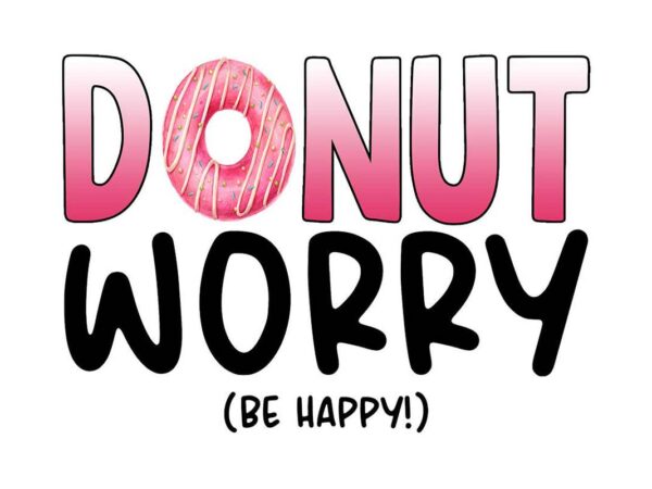 Donut worry be happy tshirt design