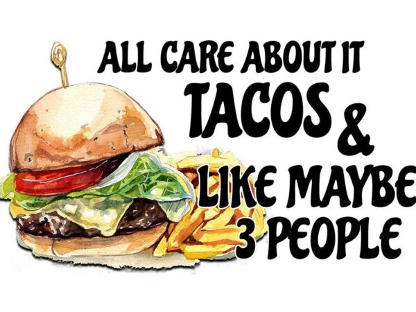 All care about it tacos tshirt design