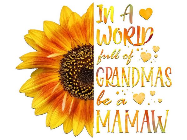 Full of grandmas be a mamaw tshirt design