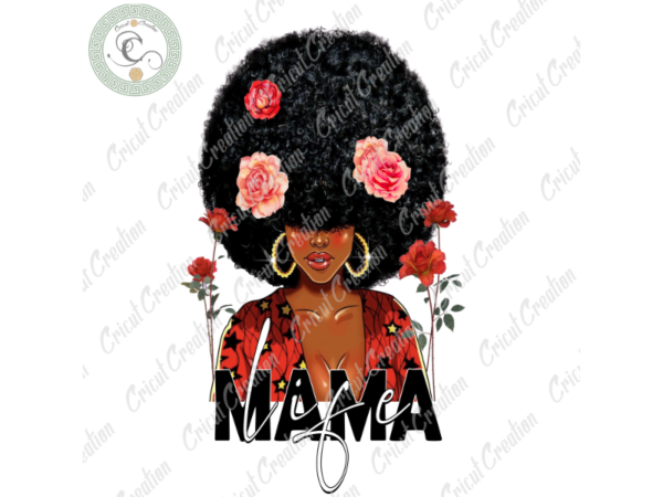 Black girl, mama life diy crafts, mama love png files, black women silhouette files, trending cameo htv prints t shirt template