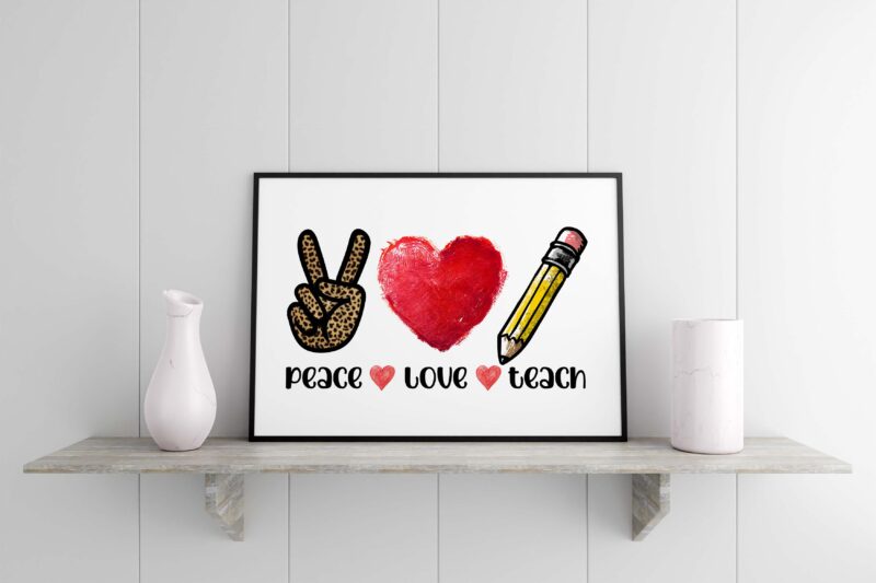 Peace Love Teach Tshirt Design