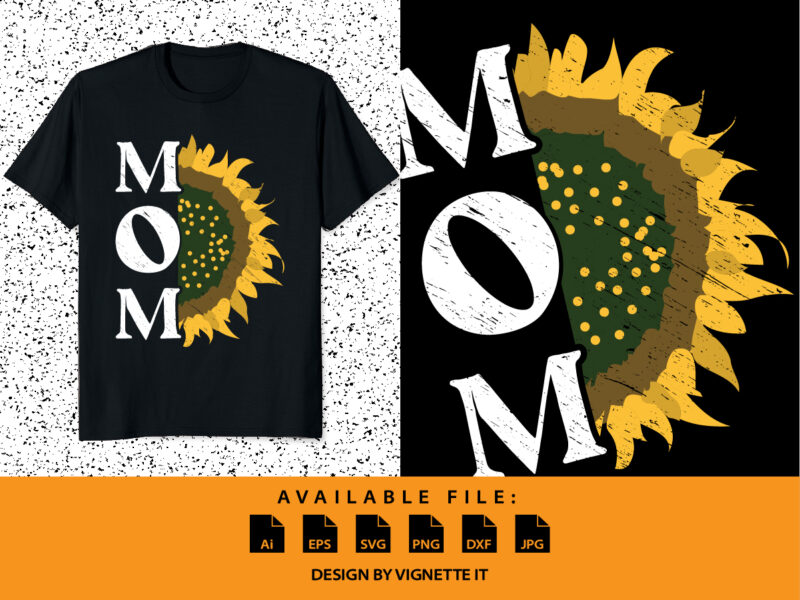 Mom sunflower shirt, mom shirt, mother’s day shirt, mother’s day sunflower, mommy shirt, happy mother’s day, flower shirt, mom sunflower, mother day shirt template t shirt designs for sale