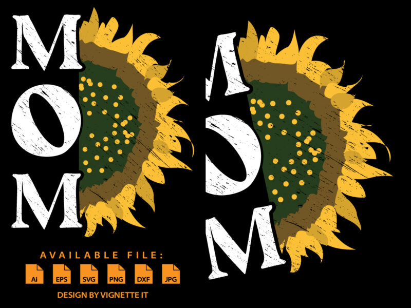 Mom sunflower shirt, mom shirt, mother’s day shirt, mother’s day sunflower, mommy shirt, happy mother’s day, flower shirt, mom sunflower, mother day shirt template t shirt designs for sale