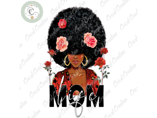 Black women , mom life diy crafts, mom lover png files, beauty black girl silhouette files, trending cameo htv prints t shirt template