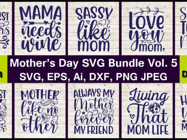 20 vector mother’s day bundle design, svg,mother svg bundle, mother t-shirt, t-shirt design, mother svg vector,mother svg, mothers day svg, mom svg, files for cricut, files for silhouette, mom life,