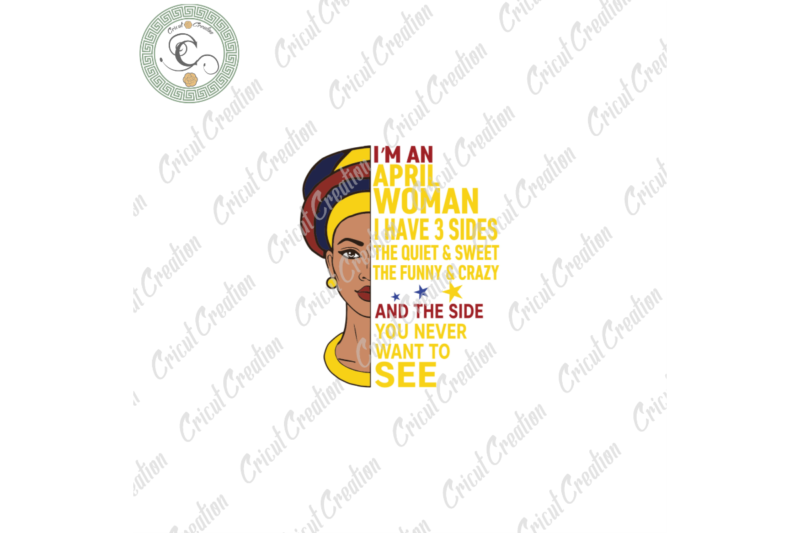 Black girl, Im An April Woman I Have A 3 Sides Birthday Diy Crafts, Born In April Svg Files For Cricut, Birthday Queen Silhouette Files, Trending Cameo Htv Prints