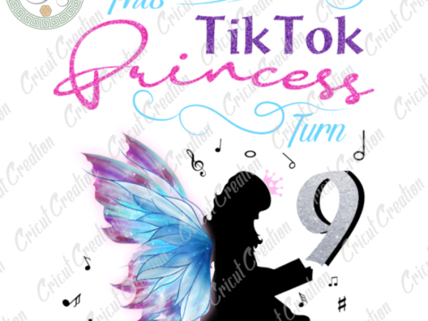 Trending gifts , tiktok princess turn to 9 diy crafts, lovely girl birthday png files , tiktok lover silhouette files, trending cameo htv prints t shirt designs for sale