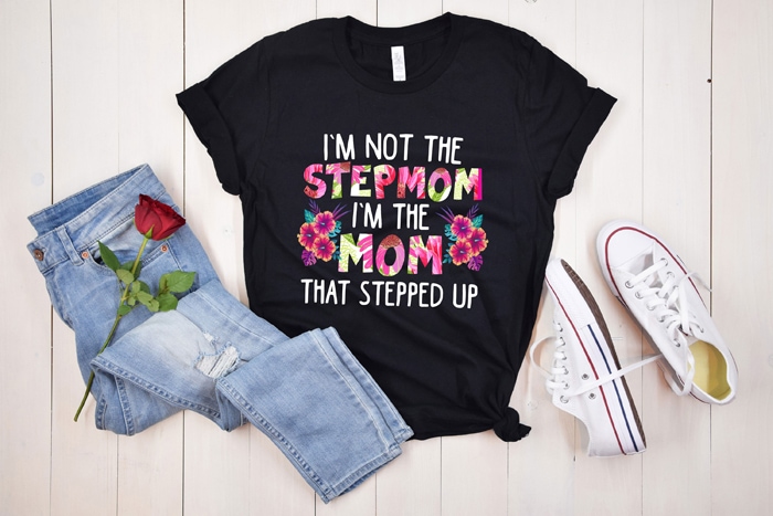Rd Womens I M Not The Stepmom I M The Mom That Stepped Up Funny Mom Mothers Day T Buy T