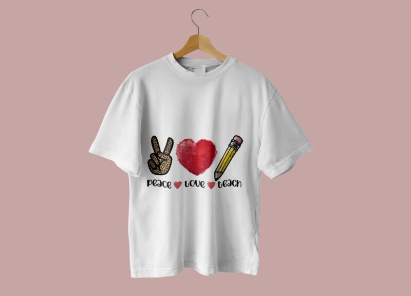 Peace Love Teach Tshirt Design