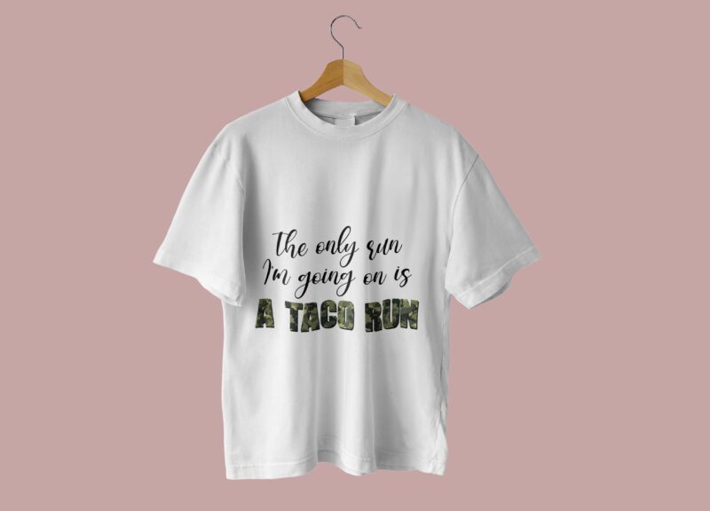 Im Going On Is A Taco Run Tshirt Design