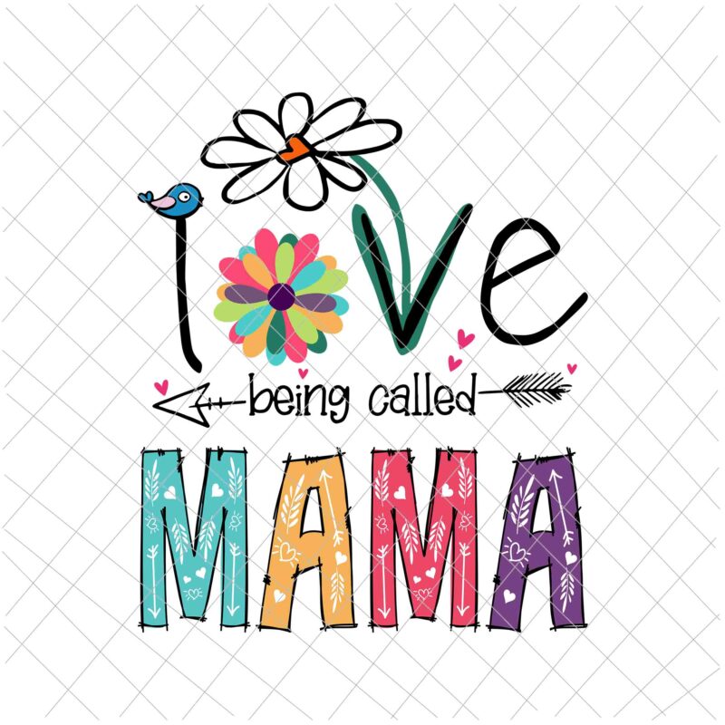 I Love Being Called Mama Svg, Mother’s Day Svg, Love Mom Svg, Mother’s Day Quote Svg