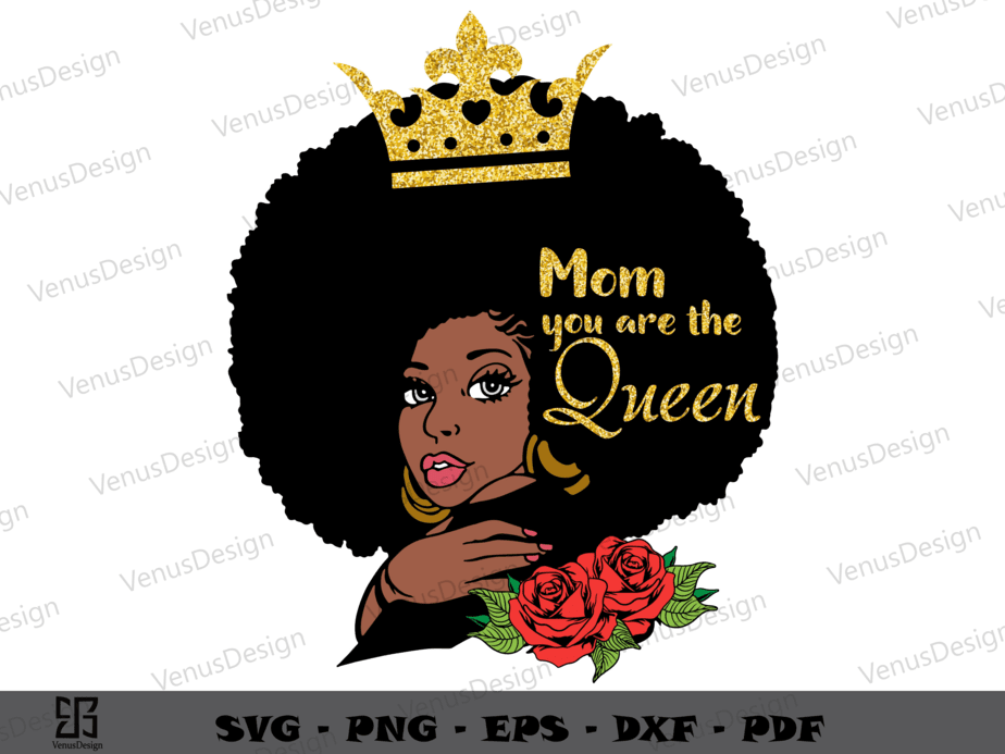 Mom You Are The Queen Afro Women SVG PNG, Mothers Day Tshirt Design ...