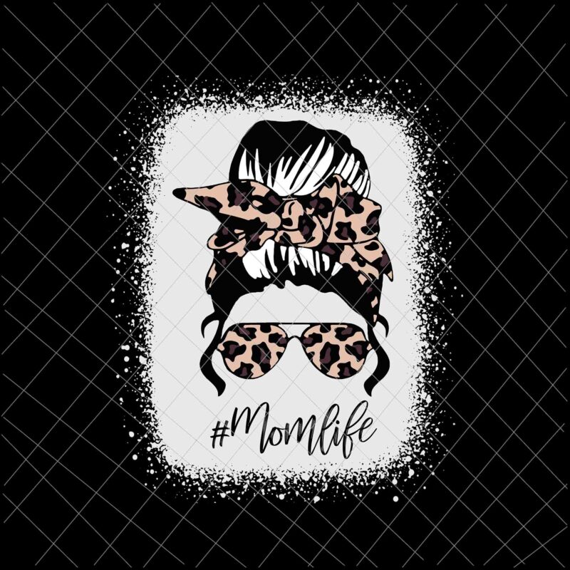 MomLife Svg, Classy Mom Life with Leopard Pattern Shades Svg, Mother’s Day Svg, Messy Bun Svg, Mom Leopard Pattern Shades svg