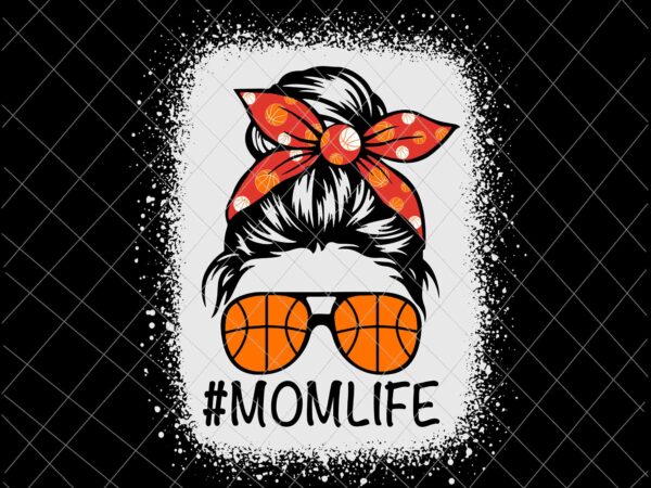 Momlife svg, momlife basketball svg, womens dy mom life basketball svg, mother’s day svg, messy bun svg, mom basketball svg t shirt designs for sale