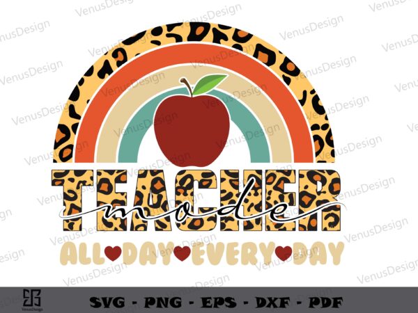 Rainbow teacher mode all day everyday svg cricut, teachers day shirt design