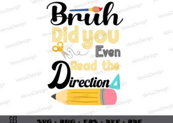 Bruh Did You Even Read The Directions File For Cricut, Teachers Day T-Shirt Design