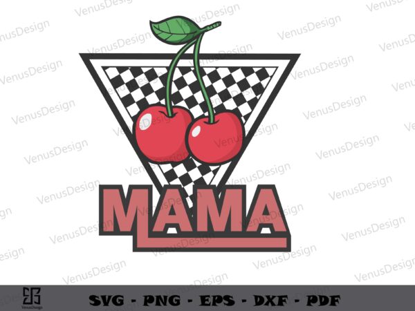 Cherry mama mothers day svg png files, mothers day tshirt graphic design