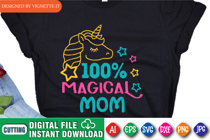 100% Magical Mom Shirt, Mother’s Day Unicorn, Mom Shirt, Kids Shirt, Mom Loving Shirt, Mom Unicorn, Magical Mom, Mother’s Day Shirt Template