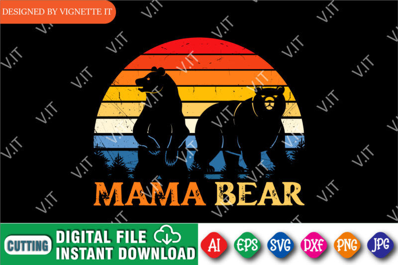 Mother’s Day Mama Bear Retro Vintage Shirt, Mom Bear, Mother’s Day Mama Bear Shirt, Bear Silhouette Retro Vintage Sunset, Grandma Bear Silhouette Retro Vintage Sunset Shirt Template