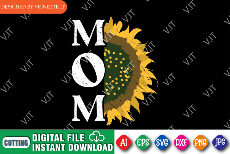 Mom sunflower shirt, mom shirt, mother’s day shirt, mother’s day sunflower, mommy shirt, happy mother’s day, flower shirt, mom sunflower, mother day shirt template t shirt designs for sale