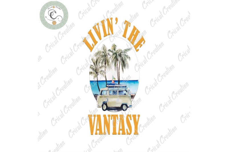 Trending Gifts, Livin’ the Vantasy Diy Crafts, Camper Van Life PNG Files For Cricut, Summer livin’s sticker Silhouette Files, Trending Cameo Htv Prints