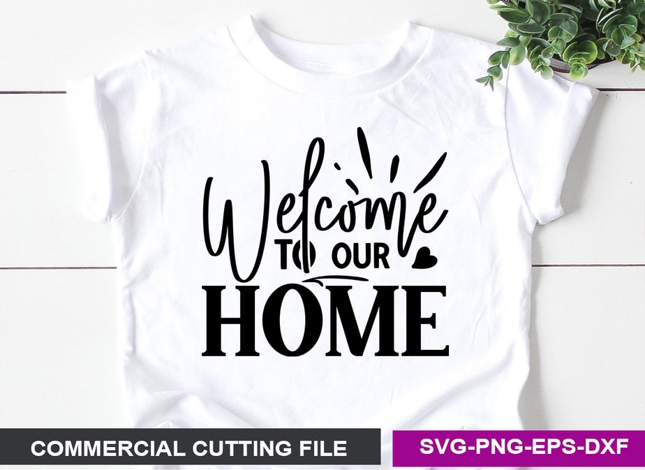 Welcome to our home SVG - Buy t-shirt designs