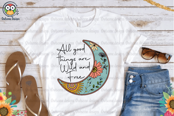 All good thing are wild and free t-shirt design