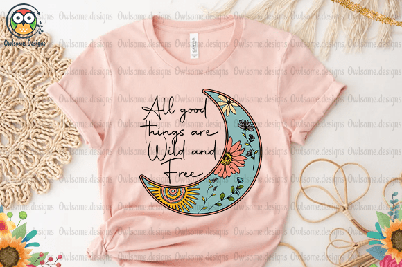 All good thing are wild and free t-shirt design