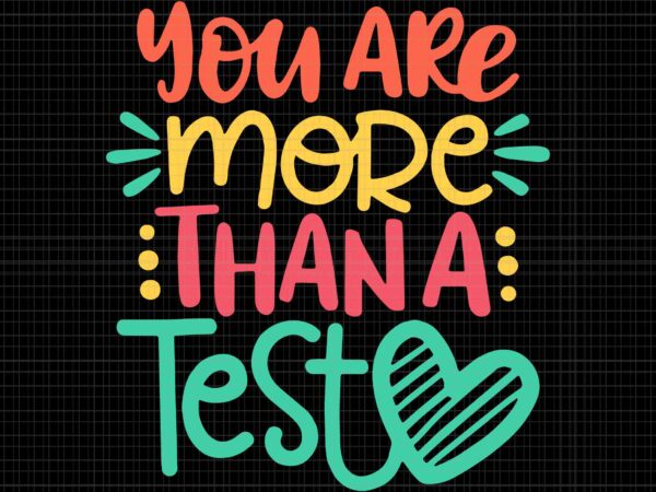 Test Day Teacher Svg, You Are More Than A Test Svg, Teacher Svg - Buy t ...