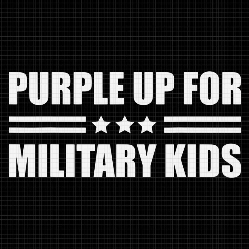 Month Of The Military Child Svg, Purple Up For Military Kids Svg, Military Kid Svg