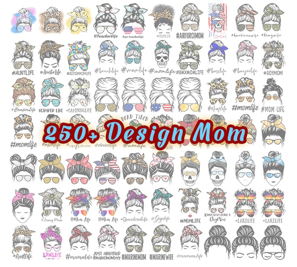 Combo 250+ Mom Life Png Bundle, Messy Bun Mom, Mama Clipart, Messy Bun, Gift For Wife, Mom Life Cut File, Best Mom Ever