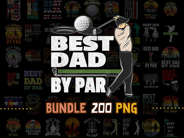 200 bundle best dad by par vintage sunset golf shirt for men,dad png bundle,daddy png,birthday princess daddy png,father day png,gift for dad,dad shirt. png