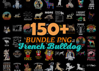 150+ Bundle French Bulldog Png, Cute French bulldog PNG,Bulldogs Png, Bulldogs,Dog Lover Shirt, Instant Download, Sublimation Download. png