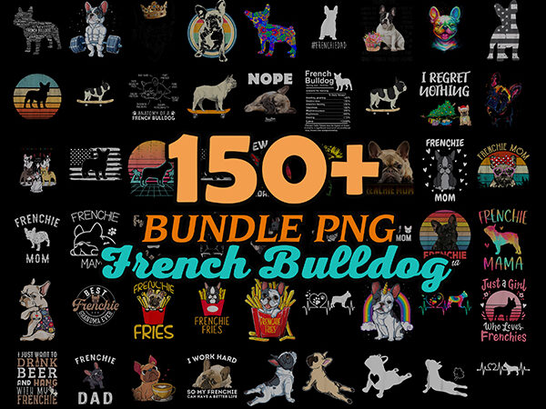 150+ bundle french bulldog png, cute french bulldog png,bulldogs png, bulldogs,dog lover shirt, instant download, sublimation download. png