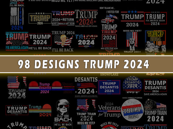 98 designs trump 2024, trump 2024 png, sublimation design, sublimation download, election 2024 sublimation, election 2024