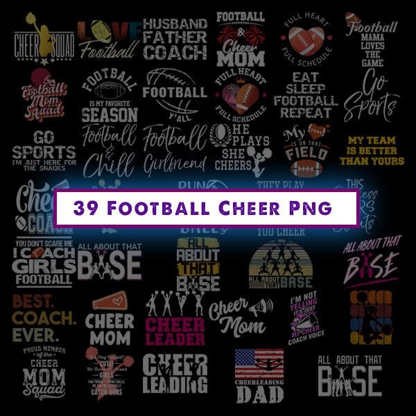 39 Football Cheer Png Bundle, Instant Download, Cheerleader Png, Cheer Mom Png, All About That Base Png, Go Sport Png