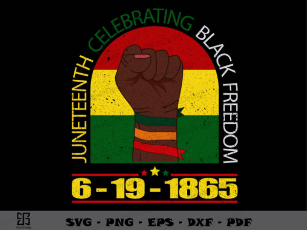 Juneteenth celebrating black freedom svg png, juneteenth tshirt design