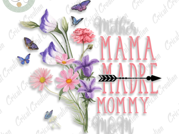 Mother’s day, mama flower gift diy crafts, best mom png files, mom love silhouette files, trending cameo htv prints t shirt designs for sale