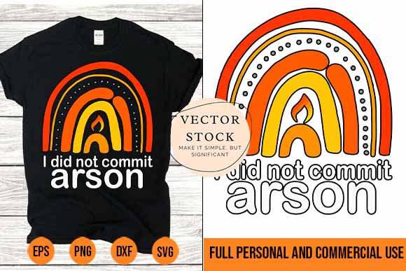 I did not commit arson shirt design svg png vector best new 2022