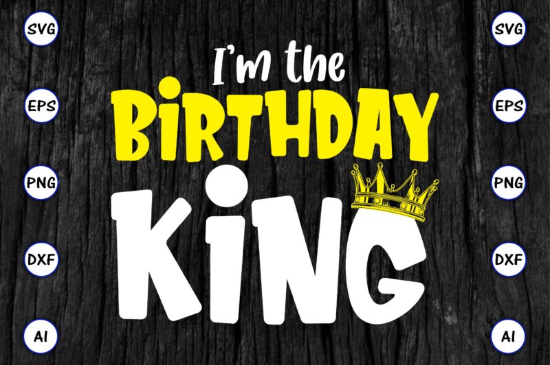 I’m the birthday king, Rd birthday king shirt, birthday party t-shirt, matching birthday shirts,SVG, Birthday, Happy Birthday, sublimation, sublimation Birthday, Birthday SVG Bundle, Birthday Princess Svg, Birthday Queen Svg, Birthday