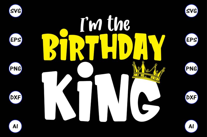 I’m the birthday king, Rd birthday king shirt, birthday party t-shirt, matching birthday shirts,SVG, Birthday, Happy Birthday, sublimation, sublimation Birthday, Birthday SVG Bundle, Birthday Princess Svg, Birthday Queen Svg, Birthday